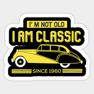 I'm Not Old I'm Classic Since 1960 Sticker